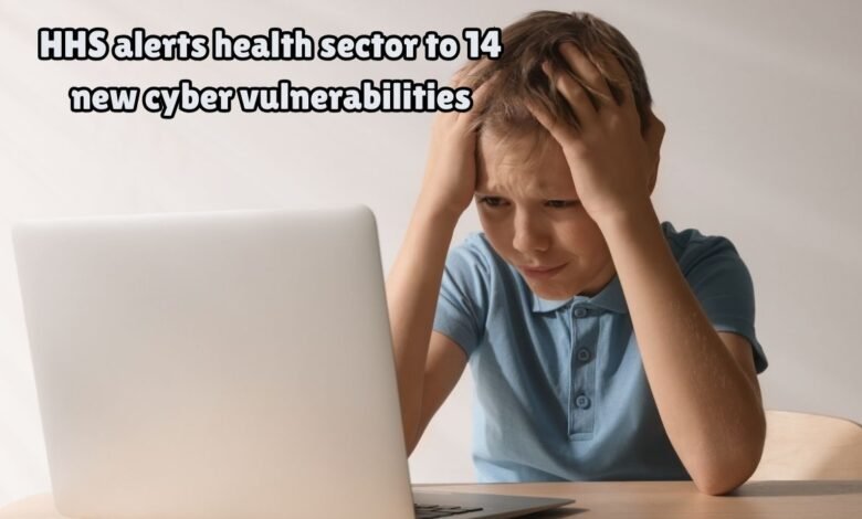 HHS alerts health sector to 14 new cyber vulnerabilities