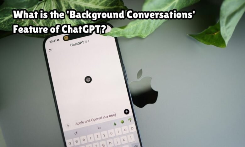 What is the 'Background Conversations' Feature of ChatGPT?