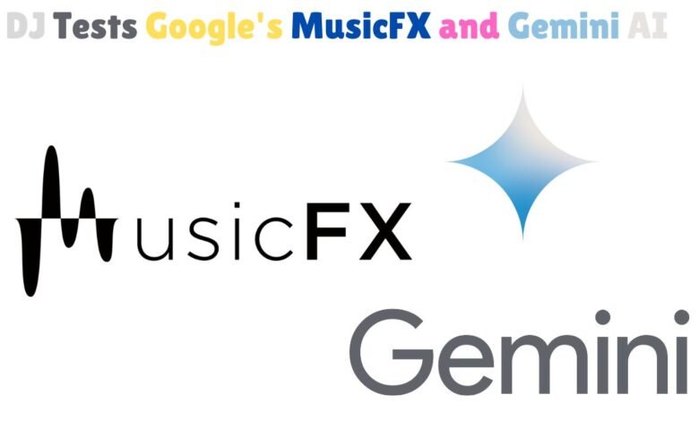 DJ Tests Google's MusicFX and Gemini AI